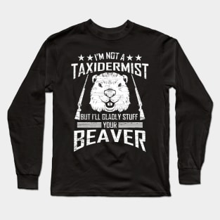 Taxidermist Beaver Taxidermy Long Sleeve T-Shirt